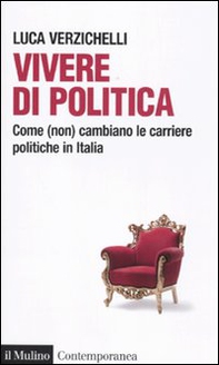 Vivere di politica. Come (non) cambiano le carriere politiche in Italia - Librerie.coop