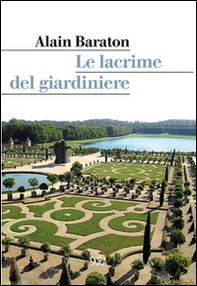 Il giardiniere di Versailles - Librerie.coop