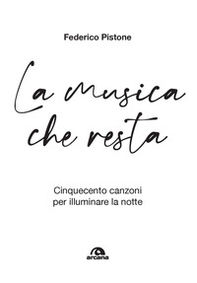 La musica che resta. Cinquecento canzoni per illuminare la notte - Librerie.coop La musica che resta. Cinquecento canzoni per illuminare la notte - Librerie.coop