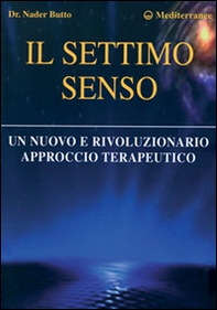 Il settimo senso. Un nuovo e rivoluzionario approccio terapeutico - Librerie.coop