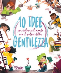 10 idee per salvare il mondo con il potere della gentilezza - Librerie.coop
