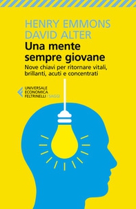Una mente sempre giovane. Nove chiavi per ritornare vitali, brillanti, acuti e concentrati - Librerie.coop Una mente sempre giovane. Nove chiavi per ritornare vitali, brillanti, acuti e concentrati - Librerie.coop