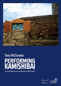 Performing Kamishibai. Una nuova alfabetizzazione emergente per un pubblico globale - Librerie.coop