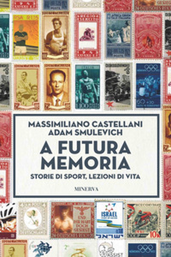 A futura memoria. Storie di sport, lezioni di vita - Librerie.coop A futura memoria. Storie di sport, lezioni di vita - Librerie.coop