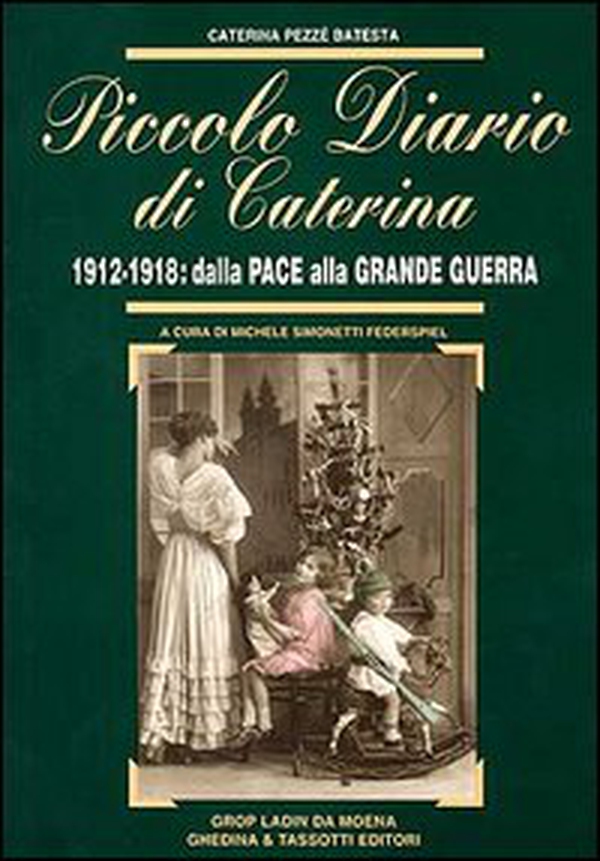 Piccolo diario di Caterina. 1912-1918: dalla pace alla grande guerra - Librerie.coop