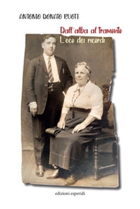 Dall'alba al tramonto. L'eco dei ricordi - Librerie.coop