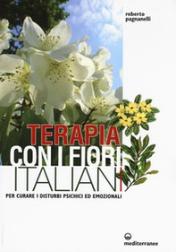 Terapia con i fiori italiani. Per curare i disturbi psichici ed emozionali - Librerie.coop Terapia con i fiori italiani. Per curare i disturbi psichici ed emozionali - Librerie.coop