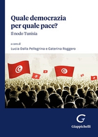 Quale democrazia per quale pace? Il nodo Tunisia - Librerie.coop