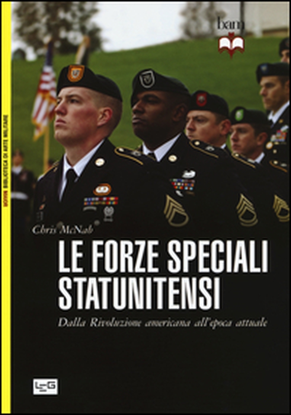 Le forze speciali statunitensi. Dalla Rivoluzione americana all'epoca attuale - Librerie.coop Le forze speciali statunitensi. Dalla Rivoluzione americana all'epoca attuale - Librerie.coop