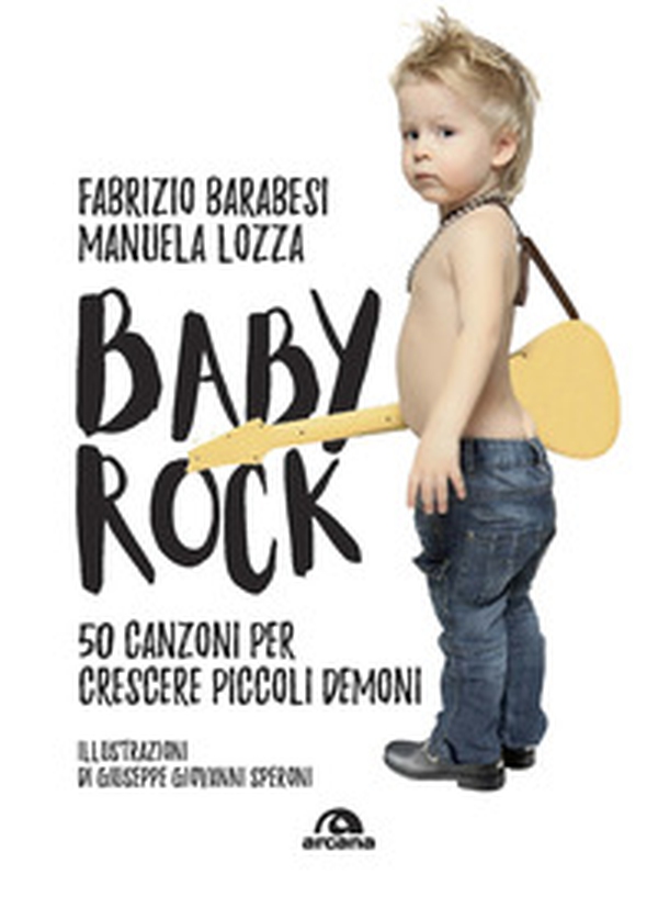 Baby rock. 50 canzoni per crescere piccoli demoni - Librerie.coop Baby rock. 50 canzoni per crescere piccoli demoni - Librerie.coop