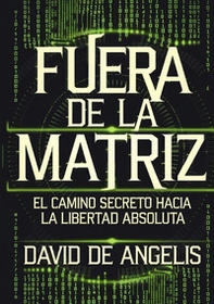 Fuera de la Matriz: el camino secreto hacia la libertad absoluta - Librerie.coop Fuera de la Matriz: el camino secreto hacia la libertad absoluta - Librerie.coop