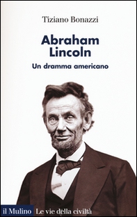 Abraham Lincoln. Un dramma americano - Librerie.coop