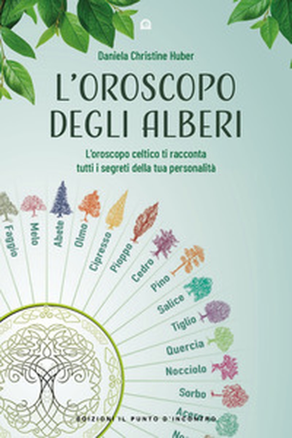 L'oroscopo degli alberi. L'oroscopo celtico ti racconta i segreti della tua personalità - Librerie.coop L'oroscopo degli alberi. L'oroscopo celtico ti racconta i segreti della tua personalità - Librerie.coop