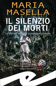 Il silenzio dei morti. La settima indagine di Maritano e Ardini - Librerie.coop