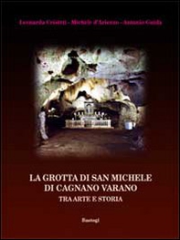La grotta di san Michele di Cagnano Varano. Tra arte e storia - Librerie.coop