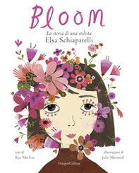 Bloom. La storia di una stilista: Elsa Schiaparelli - Librerie.coop Bloom. La storia di una stilista: Elsa Schiaparelli - Librerie.coop