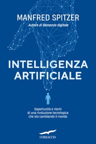 Intelligenza artificiale. Opportunità e rischi di una rivoluzione tecnologica che sta cambiando il mondo - Librerie.coop