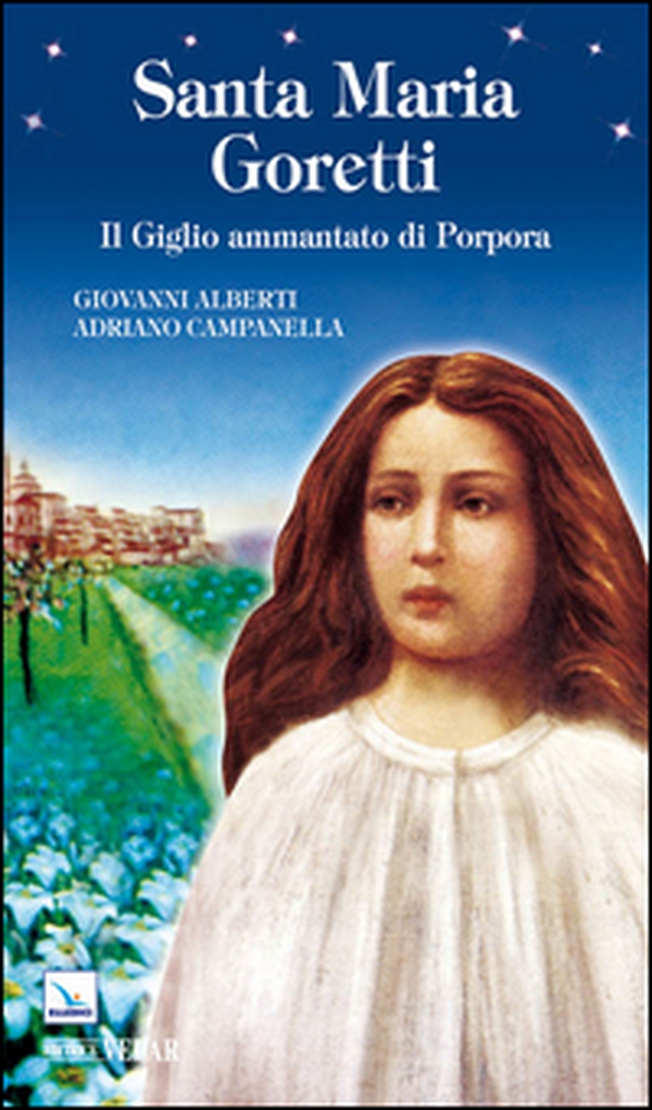Santa Maria Goretti. Il giglio ammantato di porpora - Librerie.coop Santa Maria Goretti. Il giglio ammantato di porpora - Librerie.coop