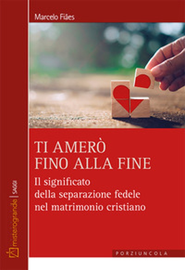 Ti amerò fino alla fine. Il significato della separazione fedele nel matrimonio cristiano - Librerie.coop Ti amerò fino alla fine. Il significato della separazione fedele nel matrimonio cristiano - Librerie.coop