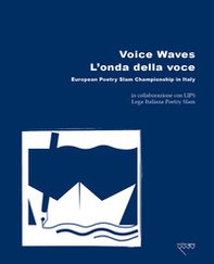 Voice Waves. L'onda della voce. European Poetry Slam Championship in Italy - Librerie.coop