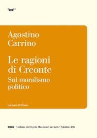 Le ragioni di Creonte. Sul moralismo politico - Librerie.coop