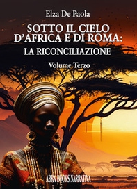 Sotto il cielo d'Africa e di Roma - Vol. 3 - Librerie.coop