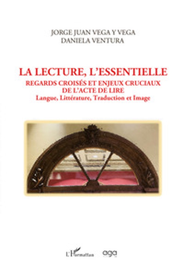 La lecture, l'essentielle regards croisés et enjeux cruciaux de l'acte de lire. Langue, littérature, traduction et image - Librerie.coop
