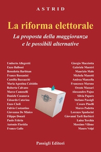 La riforma elettorale. La proposta della maggioranza e le possibili alternative - Librerie.coop