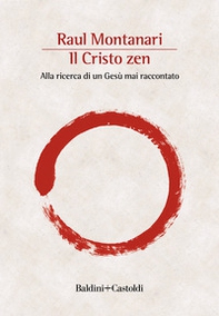 Il Cristo zen. Alla ricerca di un Gesù mai raccontato - Librerie.coop Il Cristo zen. Alla ricerca di un Gesù mai raccontato - Librerie.coop