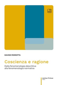 Coscienza e ragione. Dalla fenomenologia descrittiva alla fenomenologia normativa - Librerie.coop Coscienza e ragione. Dalla fenomenologia descrittiva alla fenomenologia normativa - Librerie.coop