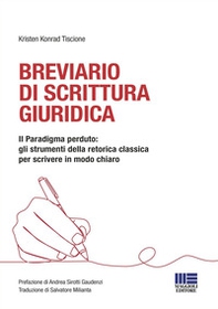 Breviario di scrittura giuridica. Il paradigma perduto: gli strumenti della retorica classica per scrivere in modo chiaro - Librerie.coop