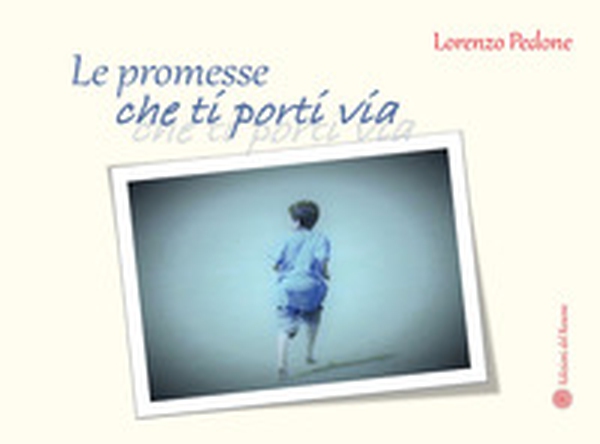 Le promesse che ti porti via - Librerie.coop Le promesse che ti porti via - Librerie.coop