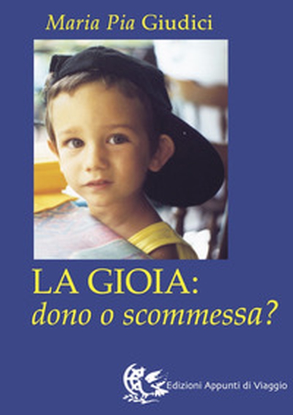 La gioia: dono o scommessa? - Librerie.coop La gioia: dono o scommessa? - Librerie.coop
