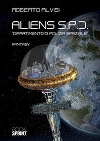 Aliens S.P.D.. Dipartimento di Polizia Spaziale - Librerie.coop