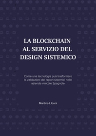 La blockchain al servizio del design sistemico. Come una tecnologia può trasformare le validazioni dei report sistemici nelle aziende vinicole spagnole - Librerie.coop