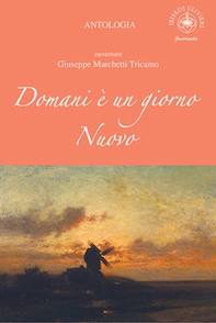 Domani è un giorno nuovo. Ouverture Giuseppe Marchetti Tricamo - Librerie.coop