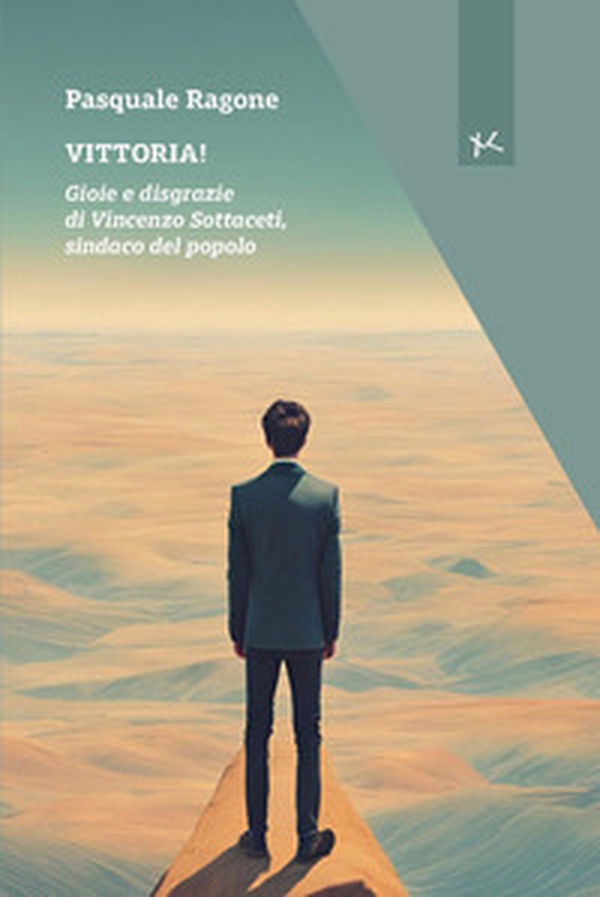 Vittoria! Gioie e disgrazie di Vincenzo Sottaceti, sindaco del popolo - Librerie.coop Vittoria! Gioie e disgrazie di Vincenzo Sottaceti, sindaco del popolo - Librerie.coop