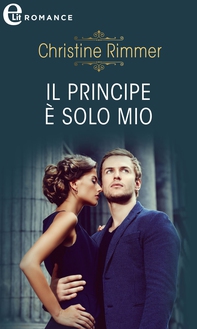 Il principe è solo mio (eLit) - Librerie.coop Il principe è solo mio (eLit) - Librerie.coop