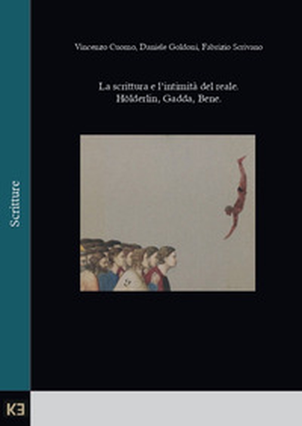La scrittura e l'intimità del reale. Hölderlin, Gadda, Bene - Librerie.coop La scrittura e l'intimità del reale. Hölderlin, Gadda, Bene - Librerie.coop