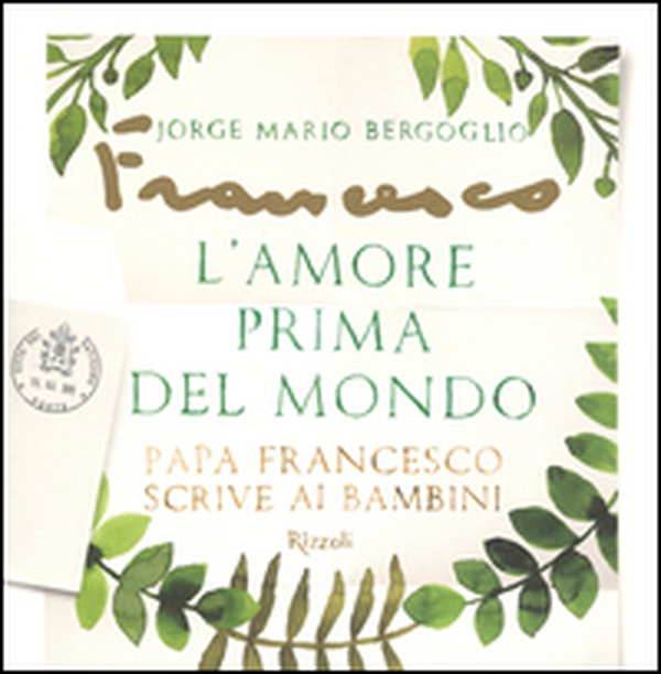 L'amore prima del mondo. Papa Francesco scrive ai bambini - Librerie.coop L'amore prima del mondo. Papa Francesco scrive ai bambini - Librerie.coop