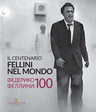 Fellini nel mondo. Il centenario. Catalogo della mostra (San Pietroburgo, 20 ottobre-18 novembre 2020). Ediz. italiana e russa - Librerie.coop