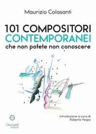 101 compositori contemporanei che non potete non conoscere - Librerie.coop