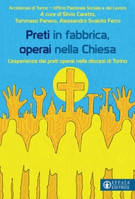 Preti in fabbrica, operai nella Chiesa. L'esperienza dei preti operai nella diocesi di Torino - Librerie.coop
