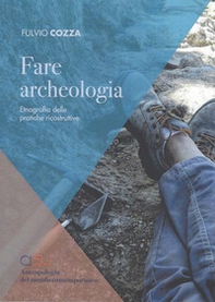 Fare archeologia. Etnografia delle pratiche ricostruttive - Librerie.coop Fare archeologia. Etnografia delle pratiche ricostruttive - Librerie.coop