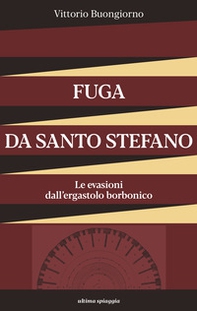 Fuga da Santo Stefano. Le evasioni dall'ergastolo borbonico - Librerie.coop