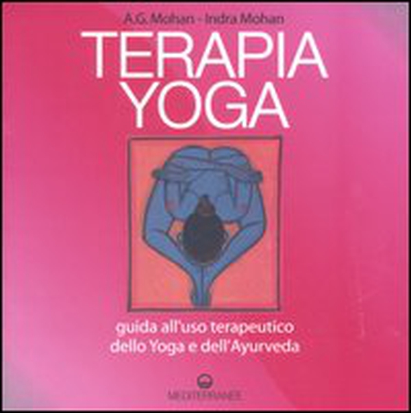 Terapia Yoga. Guida all'uso terapeutico dello Yoga e dell'Ayurveda - Librerie.coop Terapia Yoga. Guida all'uso terapeutico dello Yoga e dell'Ayurveda - Librerie.coop