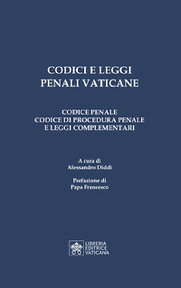 Codici e leggi penali vaticane. Codice penale, codice di procedura penale e leggi complementari - Librerie.coop Codici e leggi penali vaticane. Codice penale, codice di procedura penale e leggi complementari - Librerie.coop
