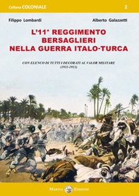L'11° Reggimento Bersaglieri nella guerra italo-turca. Con elenco di tutti decorati al Valor Militare (1911-1913) - Librerie.coop