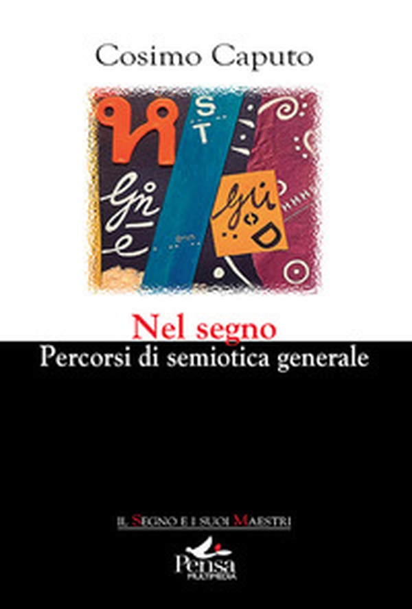 Nel segno. Percorsi di semiotica generale - Librerie.coop Nel segno. Percorsi di semiotica generale - Librerie.coop