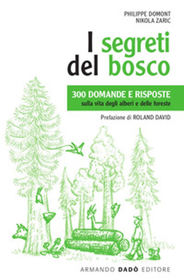 I segreti del bosco. 300 domande e risposte sulla vita degli alberi e delle foreste - Librerie.coop I segreti del bosco. 300 domande e risposte sulla vita degli alberi e delle foreste - Librerie.coop
